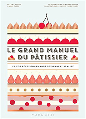 Le grand manuel du pâtissier de Mélanie Dupuis